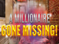 A Millionaire Gone Missing 