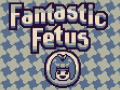 Fantastic Fetus