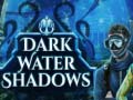 Dark water Shadows