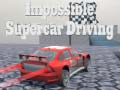 Impossible Supercar Driving