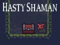Hasty Shaman