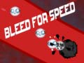 Bleed for Speed