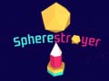 Spherestroyer