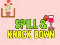 Spill & Knock Down