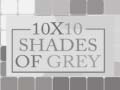 10x10 Shades of Grey