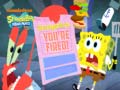 SpongeBob SquarePants SpongeBob You're Fired