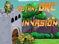  Mutant Orc Invasion