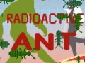 Radioactive Ant