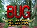Bug Slayer