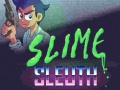 Slime Sleuth