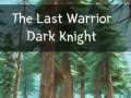 The Last Warrior Dark Knight
