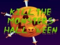 Kill The Monsters Halloween