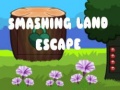 Smashing Land Escape