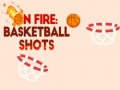 On fire: basketball shots