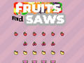 Fruits and Saws