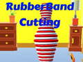Rubber Band Cutting