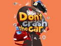 Don't Crash the Car