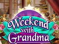 Weekend with Grandma