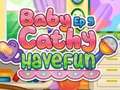 Baby Cathy Ep5: Have Fun
