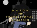 Mason the Professional Assassin