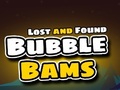 Lost and Found Bubble Bams