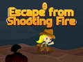 Escape from shooting Fire