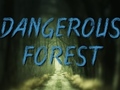 Dangerous Forest