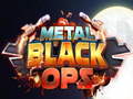 Metal Black Ops