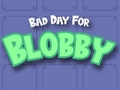Bad Day For Blobby