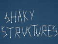 Shaky Structures