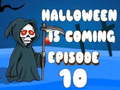 Halloween is Coming Episode 10