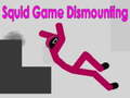 Squid Game Dismounting