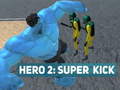 Hero 2: Super Kick