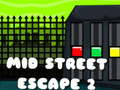 Mid Street Escape 2