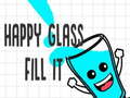 Happy Glass Fill it