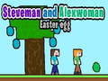 Steveman and Alexwoman: Easter Egg