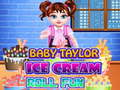 Baby Taylor Ice Cream Roll Fun