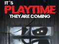 It's Playtime They are coming