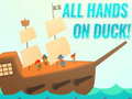 All Hands On Duck!