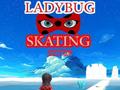 Ladybug Skating Sky Up 