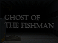 Ghost Of The Fishman