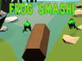 Frog Smash!