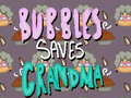 Bubbles Saves Grandma