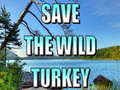 Save The Wild Turkey