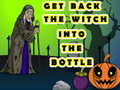 Get Back The Witch Into The Bottle