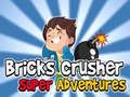 Bricks Crusher Super Adventures