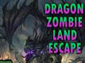 Dragon Zombie Land Escape