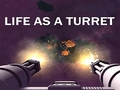 Life As A Turret