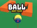 Ball Dont Rush