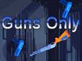 Guns Only